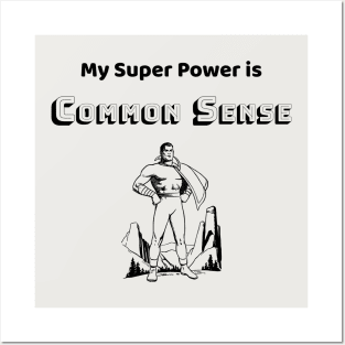 Common Sense is my Super Power - #3 Posters and Art